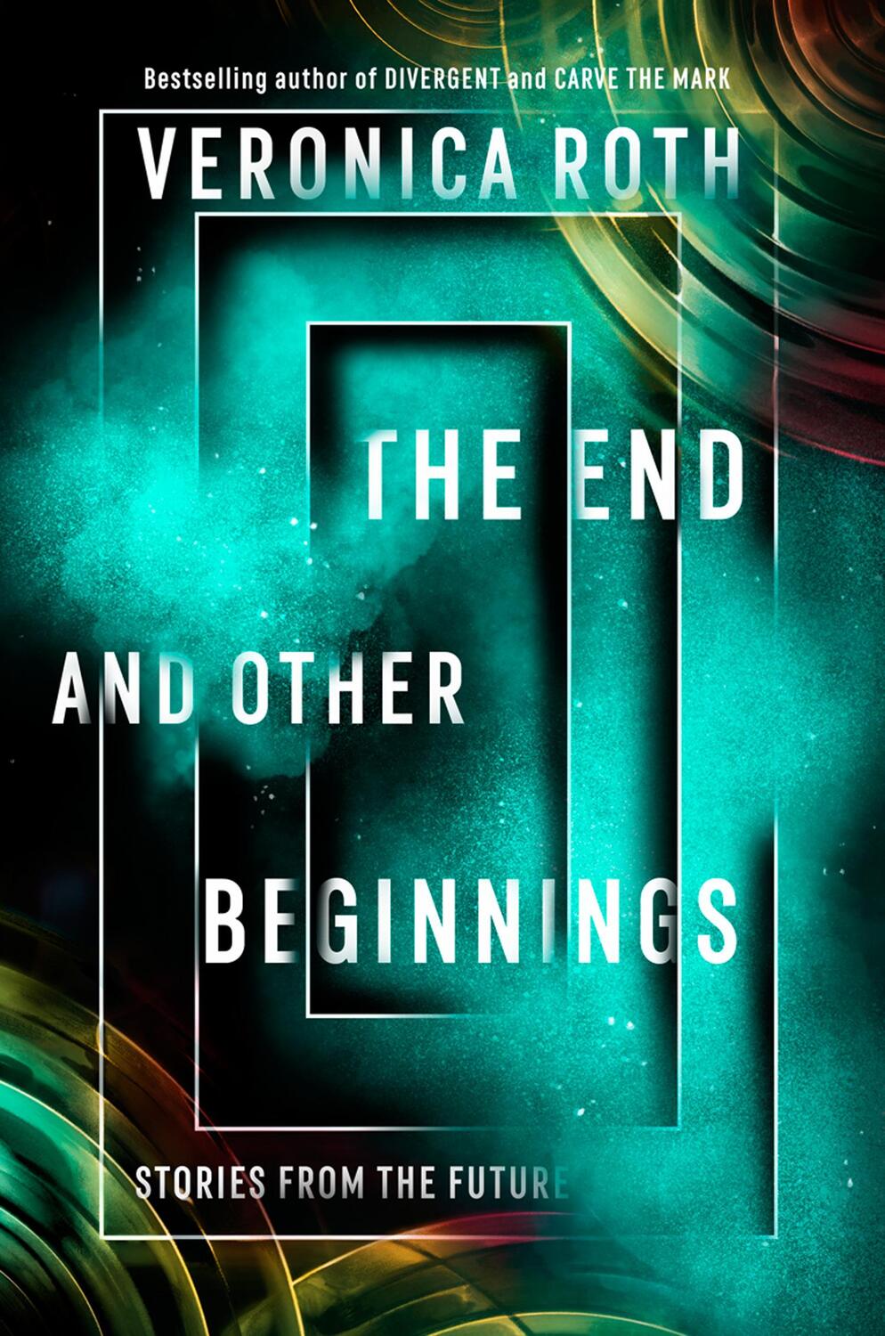 Cover: 9780008355845 | The End and Other Beginnings | Stories from the Future | Veronica Roth