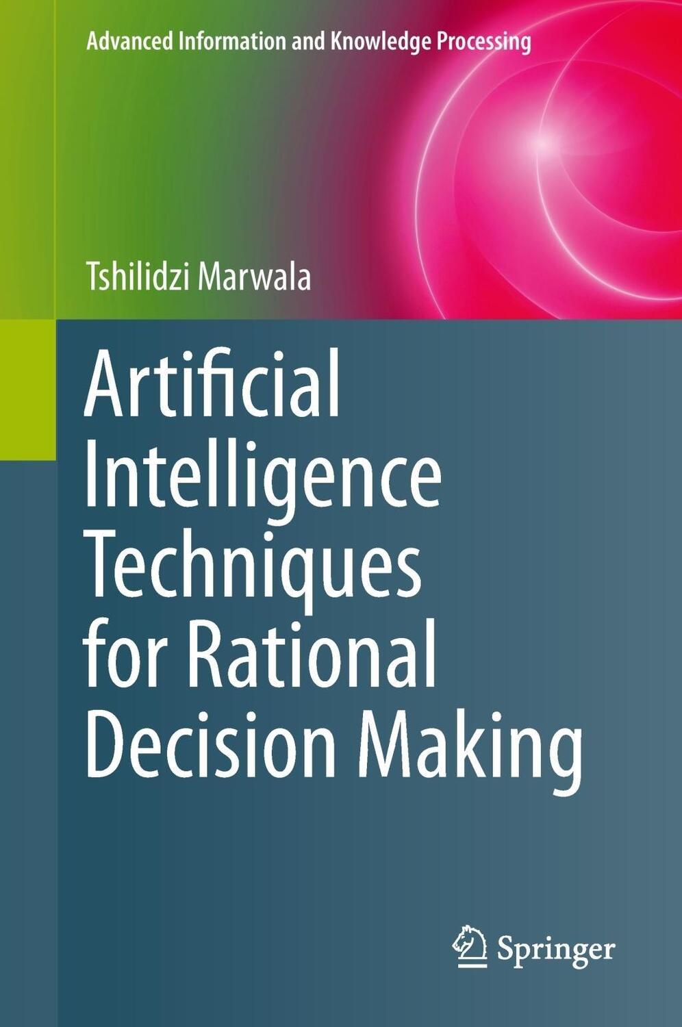 Cover: 9783319114231 | Artificial Intelligence Techniques for Rational Decision Making | Buch