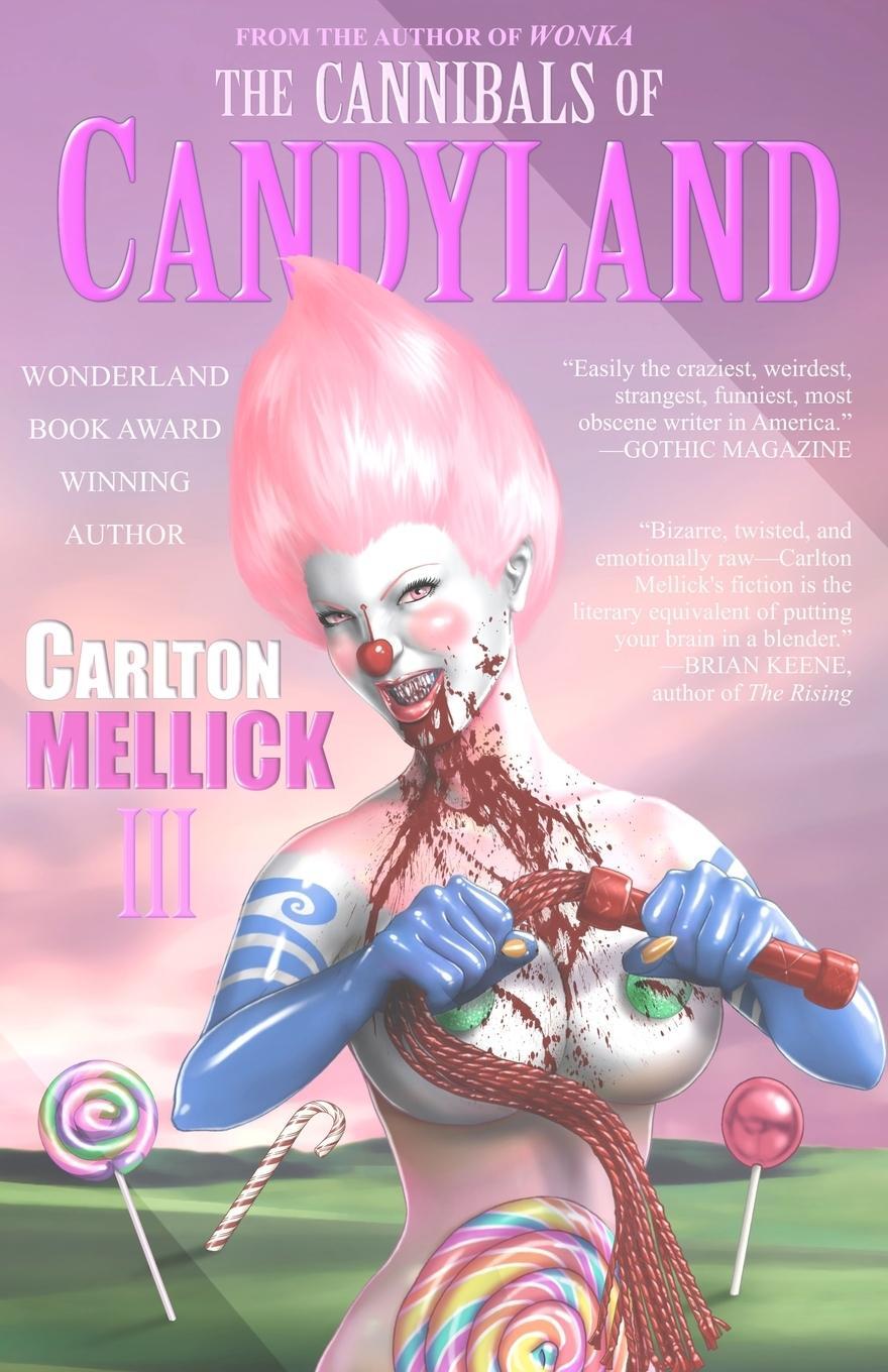 Cover: 9781933929859 | The Cannibals of Candyland | Carlton Mellick III | Taschenbuch | 2009