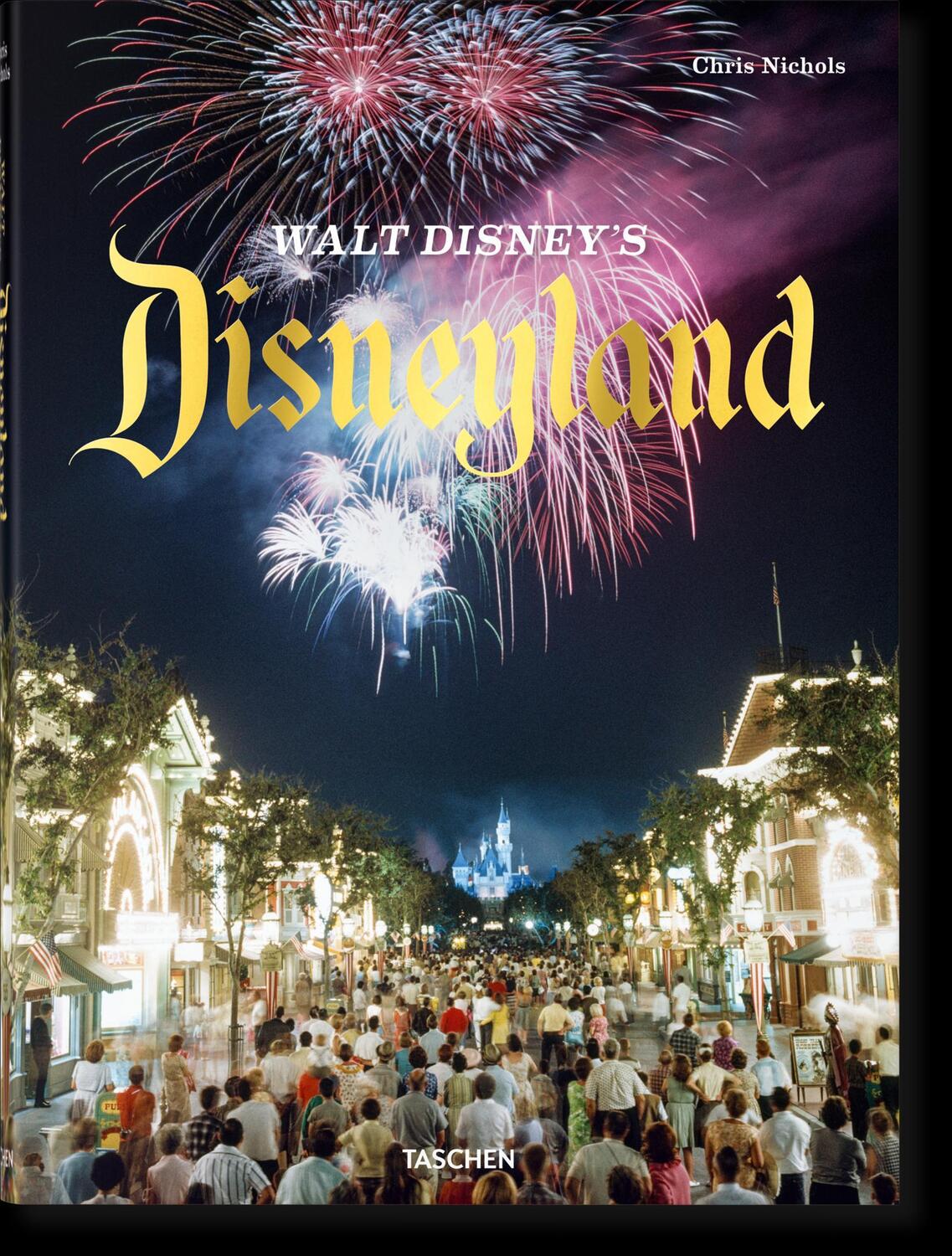 Cover: 9783836563499 | Walt Disney's Disneyland | Chris Nichols | Buch | 328 S. | Deutsch