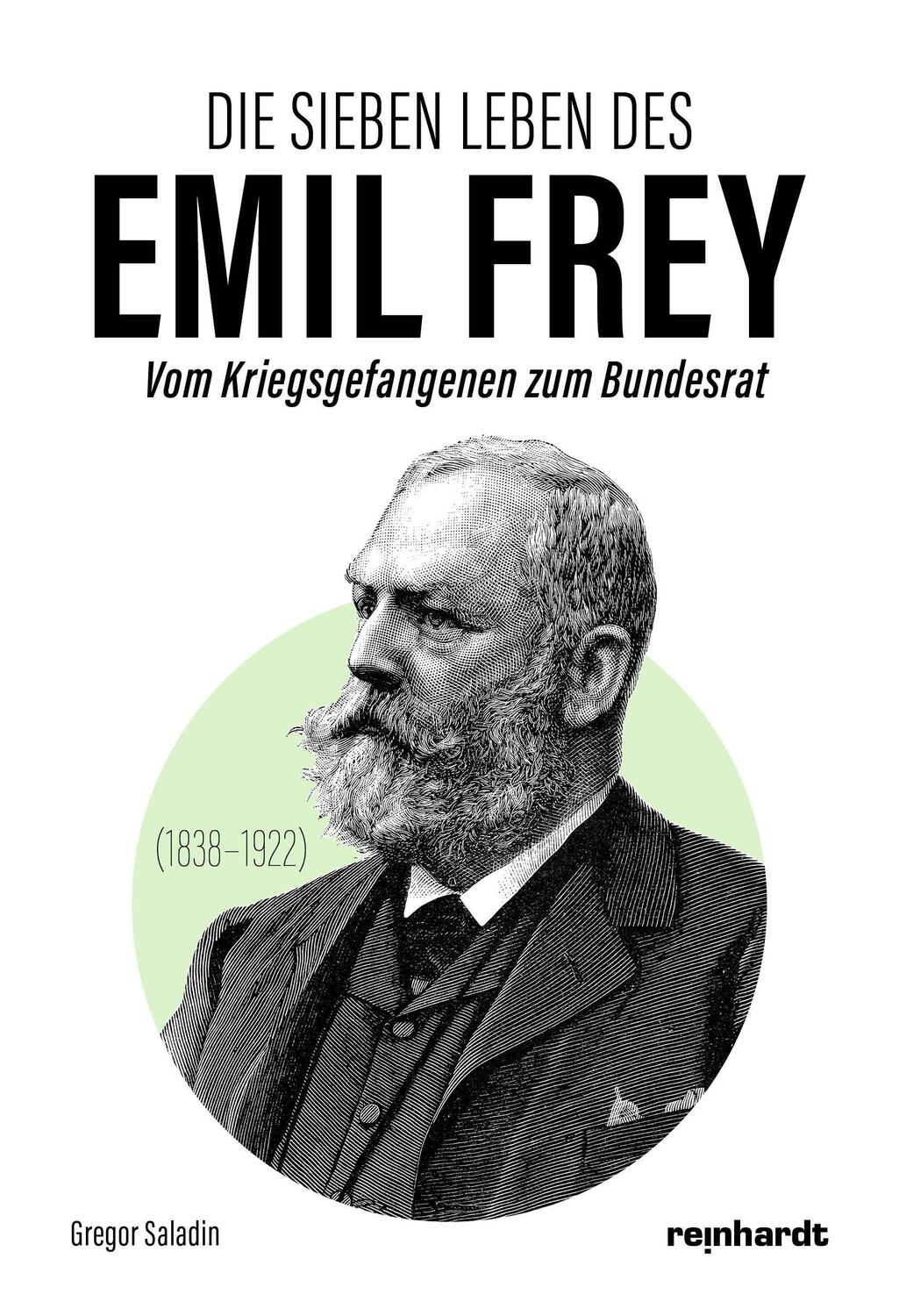 Cover: 9783724525622 | Die sieben Leben des Emil Frey (1838-1922) | Gregor Saladin | Buch
