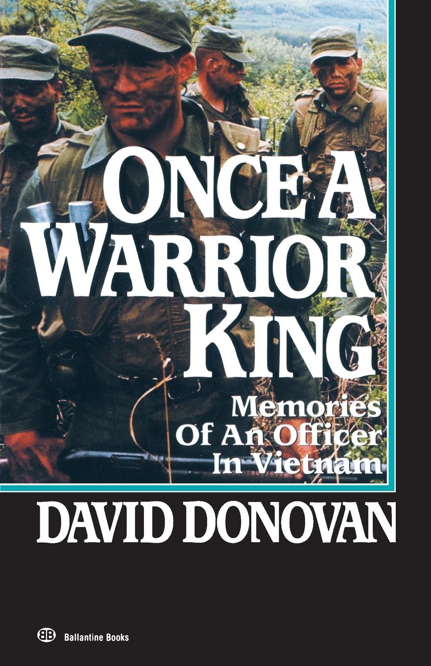 Cover: 9780345479075 | ONCE A WARRIOR KING | MEMORIES OF AN OFFICER IN VIETNAM | Donovan