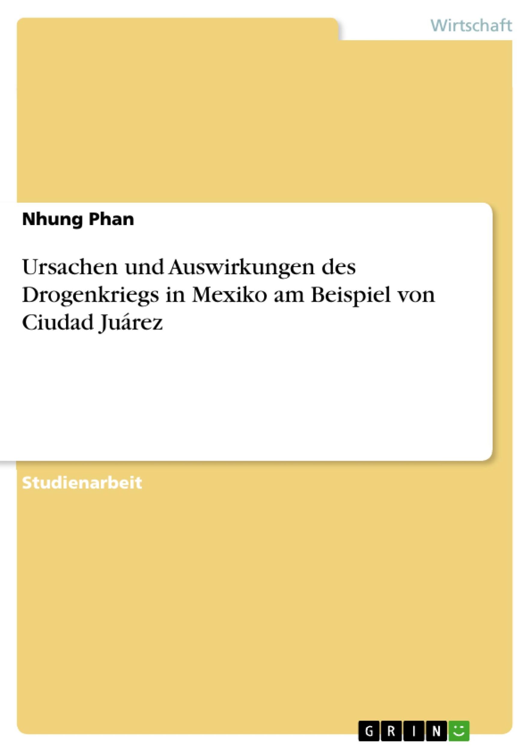 Cover: 9783668701076 | Ursachen und Auswirkungen des Drogenkriegs in Mexiko am Beispiel...