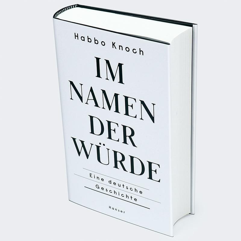 Bild: 9783446274167 | Im Namen der Würde | Eine deutsche Geschichte | Habbo Knoch | Buch