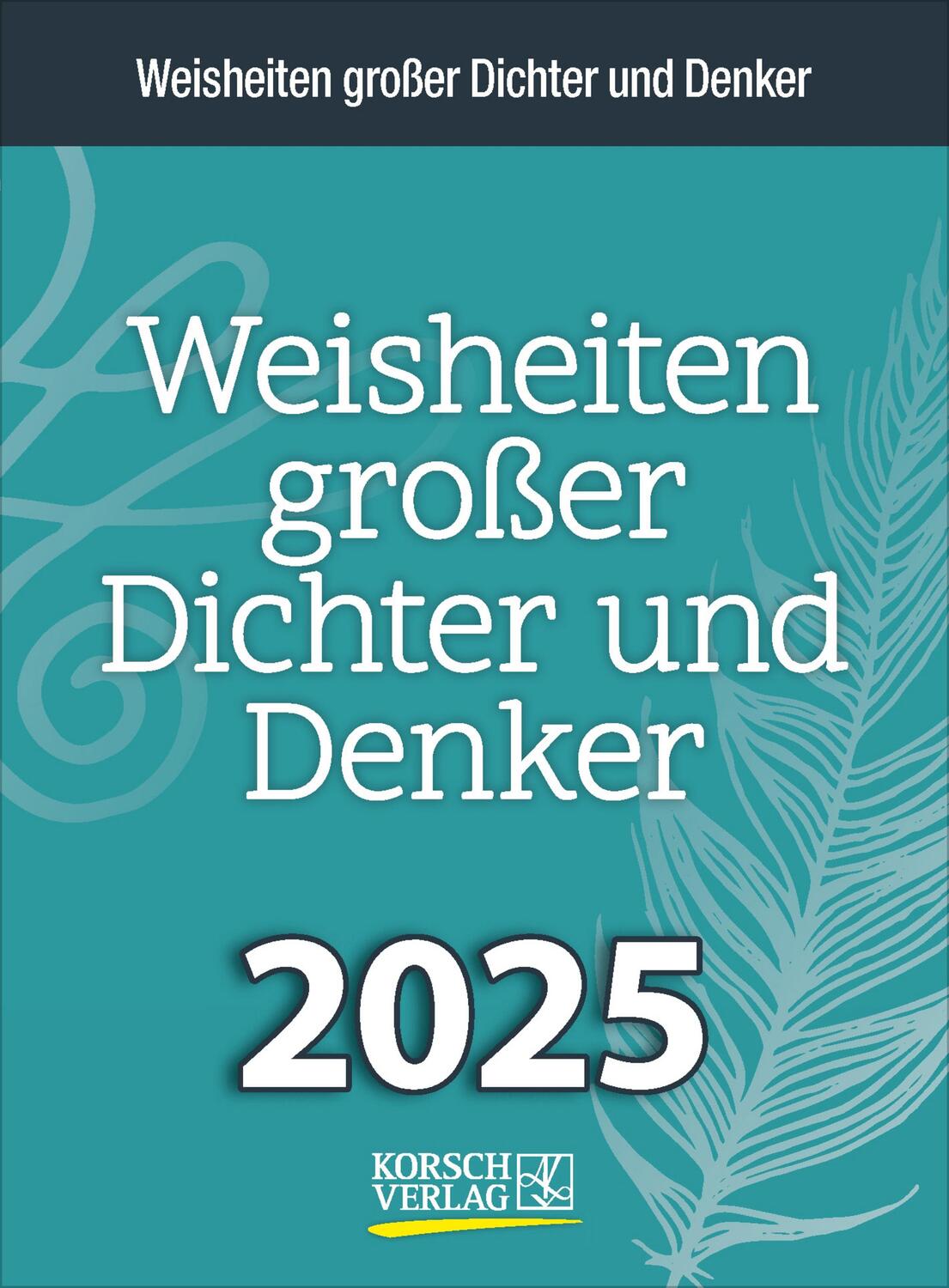 Cover: 9783731880561 | Weisheiten großer Dichter und Denker 2025 | Verlag Korsch | Kalender