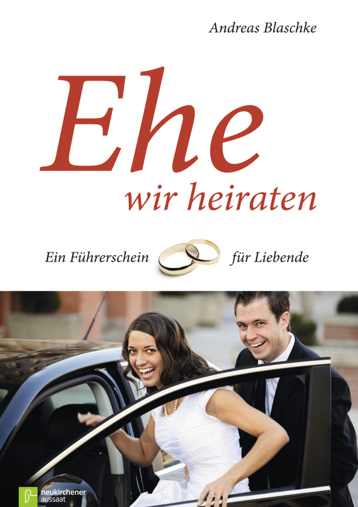Cover: 9783761558409 | Ehe wir heiraten | Ein Führerschein für Liebende | Andreas Blaschke