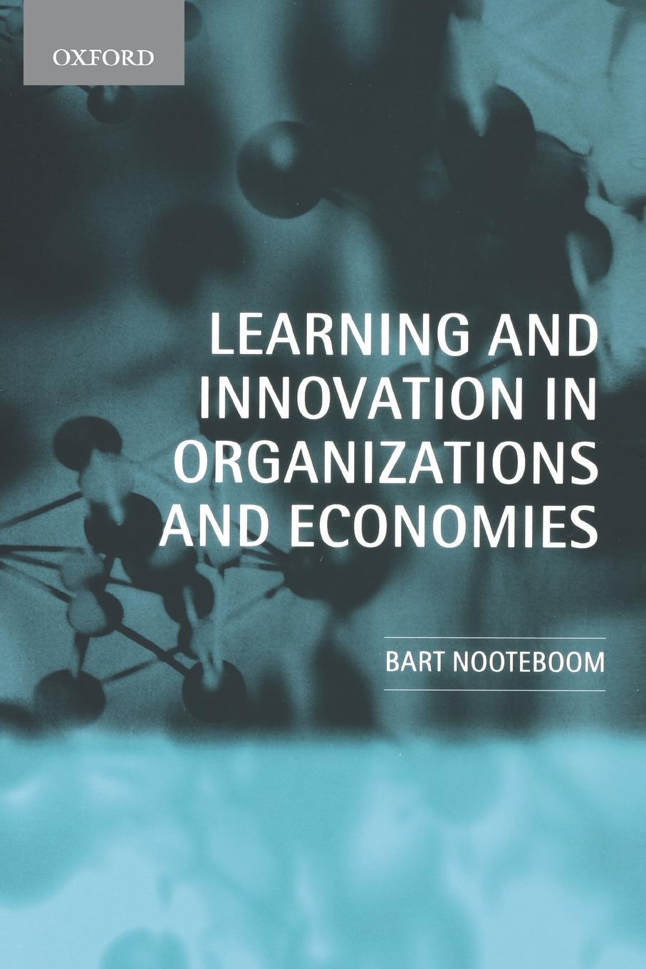 Cover: 9780199241002 | Learning and Innovation in Organizations and Economies | Nooteboom