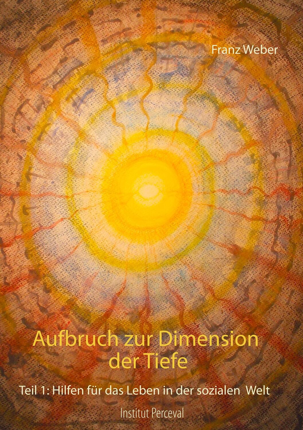 Cover: 9783749451630 | Aufbruch zur Dimension der Tiefe | Franz Weber | Taschenbuch | 136 S.