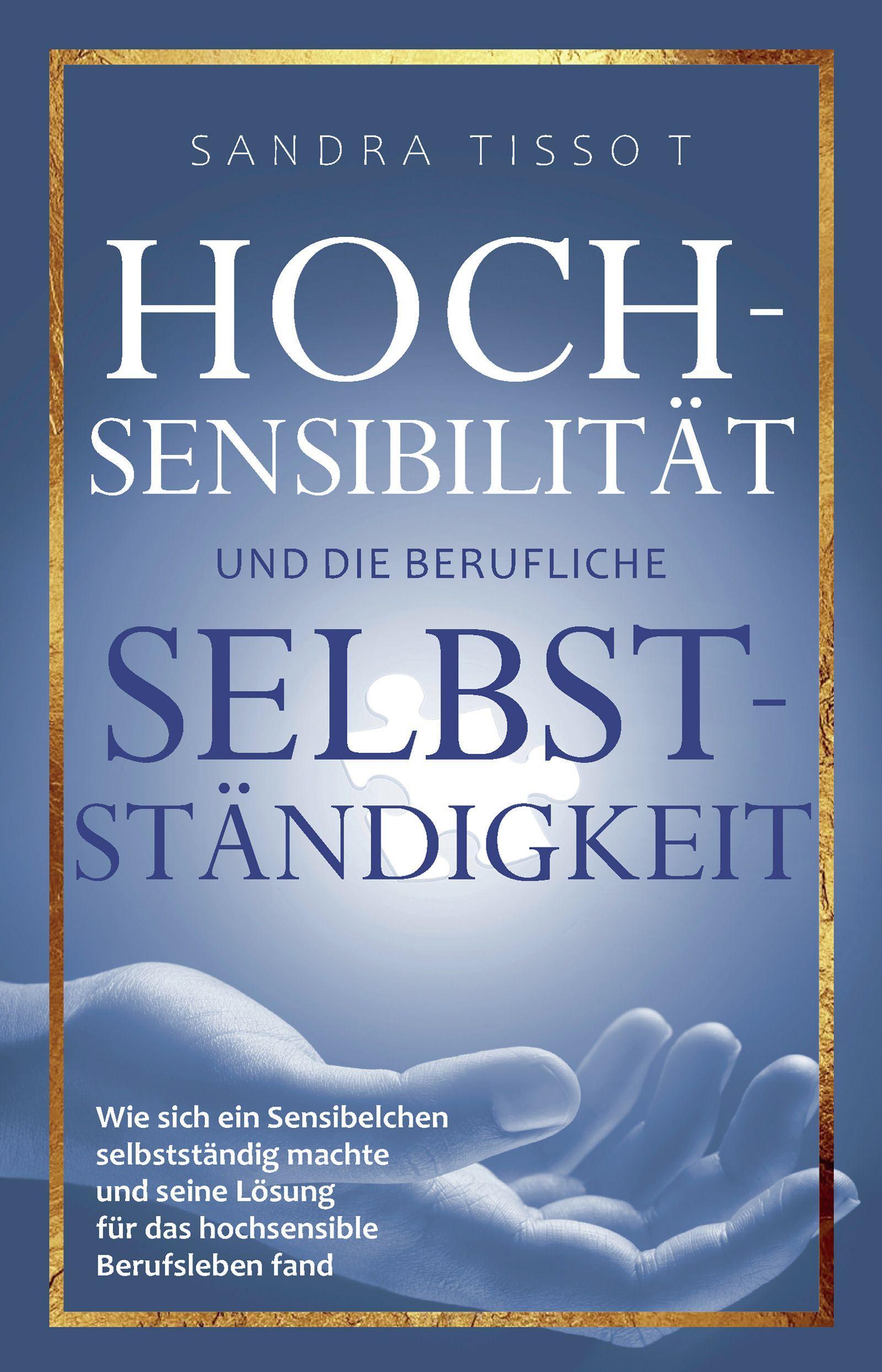 Cover: 9783981797565 | Hochsensibilität und die berufliche Selbstständigkeit | Sandra Tissot