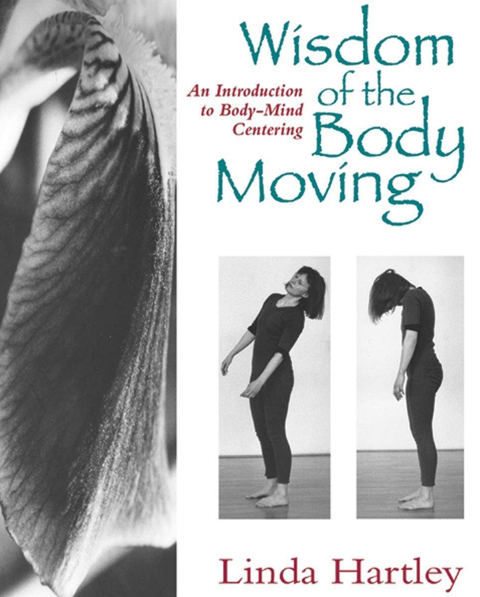 Cover: 9781556431746 | Wisdom of the Body Moving | An Introduction to Body-Mind Centering