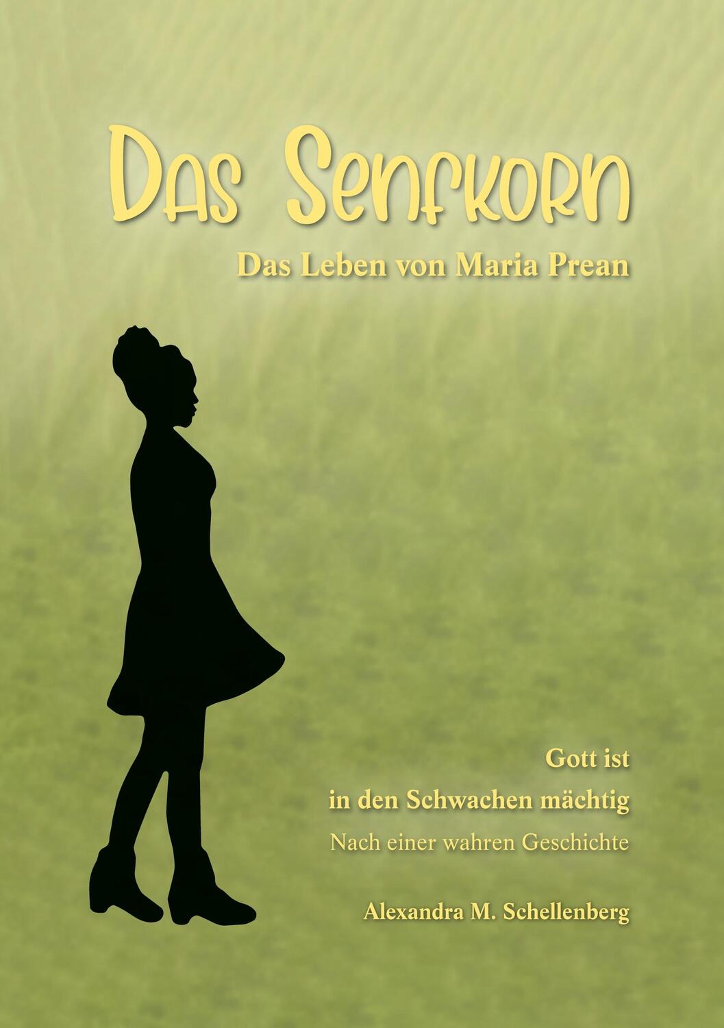 Cover: 9783756222315 | Das Senfkorn | Das Leben von Maria Prean | Alexandra M. Schellenberg