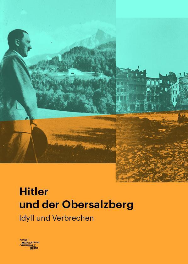 Cover: 9783981405286 | Hitler und der Obersalzberg | Idyll und Verbrechen | Taschenbuch