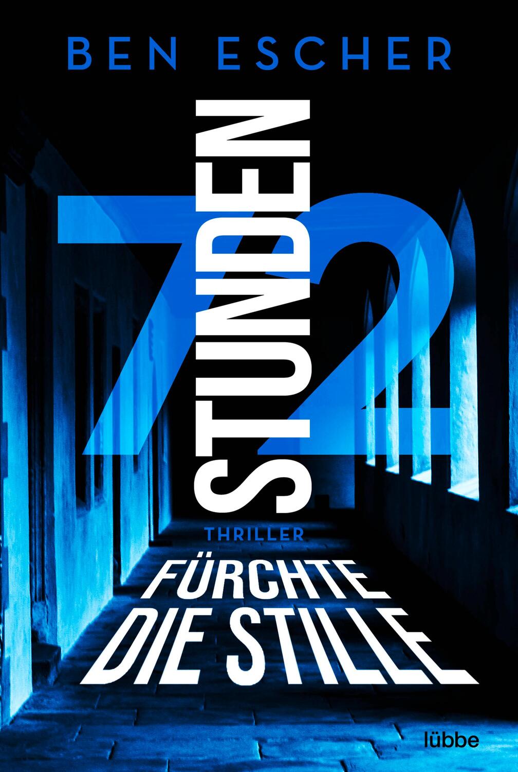 Cover: 9783404187690 | 72 Stunden - Fürchte die Stille | Thriller | Ben Escher | Taschenbuch