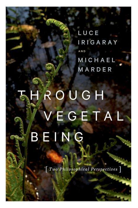 Cover: 9780231173872 | Through Vegetal Being | Two Philosophical Perspectives | Taschenbuch