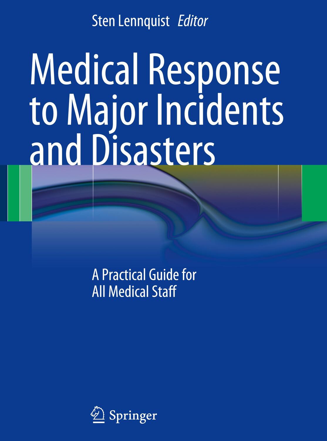Cover: 9783642218941 | Medical Response to Major Incidents and Disasters | Sten Lennquist