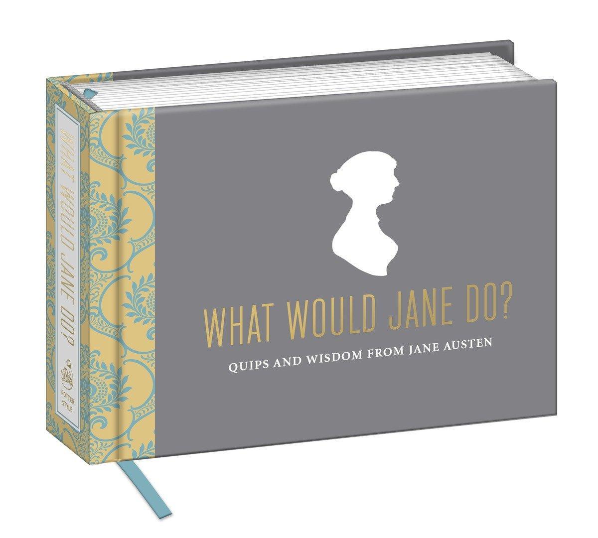 Cover: 9780804185622 | What Would Jane Do?: Quips and Wisdom from Jane Austen | Potter Gift