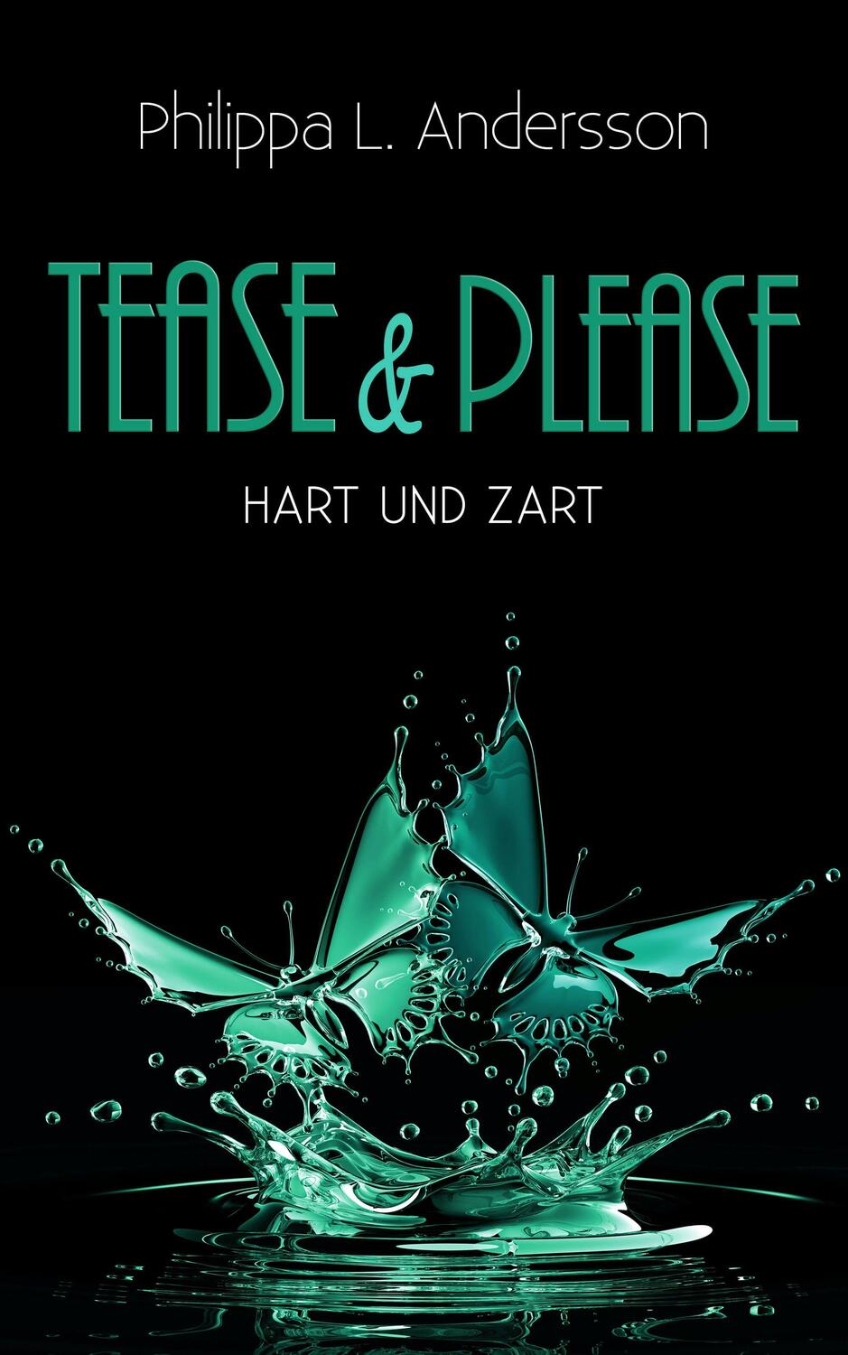 Cover: 9783964432674 | Tease & Please - hart und zart | Philippa L. Andersson | Taschenbuch