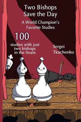 Cover: 9785604676608 | Two Bishops Save the Day: A World Champion's Favorite Studies | Buch