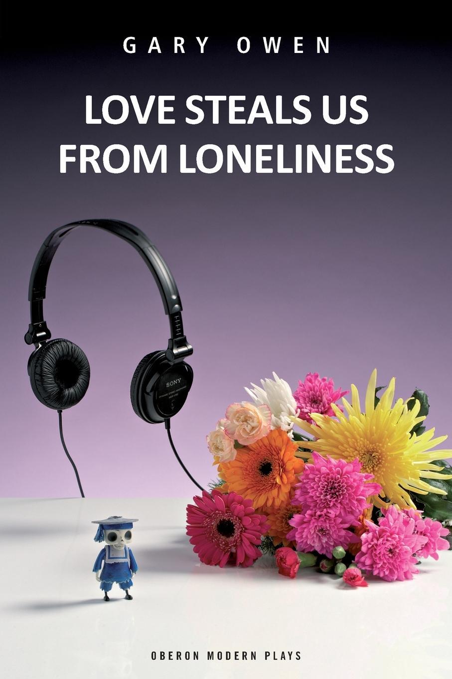 Cover: 9781849430548 | Love Steals Us From Loneliness | Gary Owen | Taschenbuch | Paperback