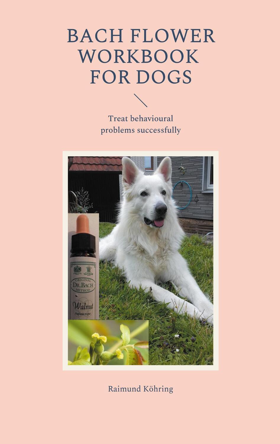 Cover: 9783754339787 | Bach Flower Workbook for Dogs | Raimund Köhring | Taschenbuch