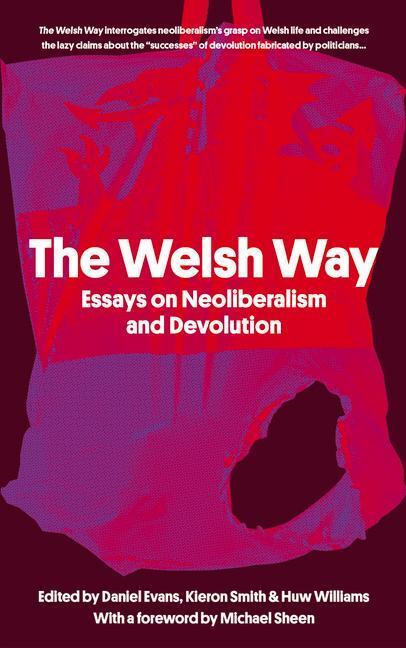 Cover: 9781914595028 | The Welsh Way | Essays on Neoliberalism and Devolution | Taschenbuch
