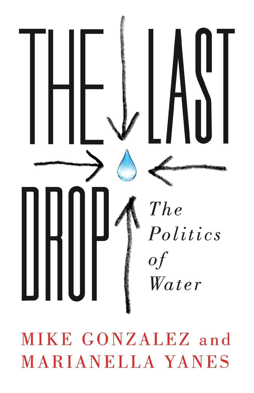 Cover: 9780745334912 | The Last Drop | The Politics of Water | Mike Gonzalez (u. a.) | Buch