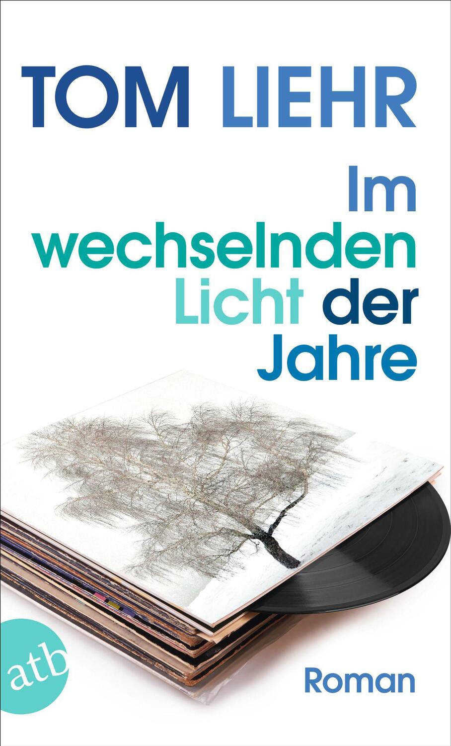 Cover: 9783746637617 | Im wechselnden Licht der Jahre | Roman | Tom Liehr | Taschenbuch
