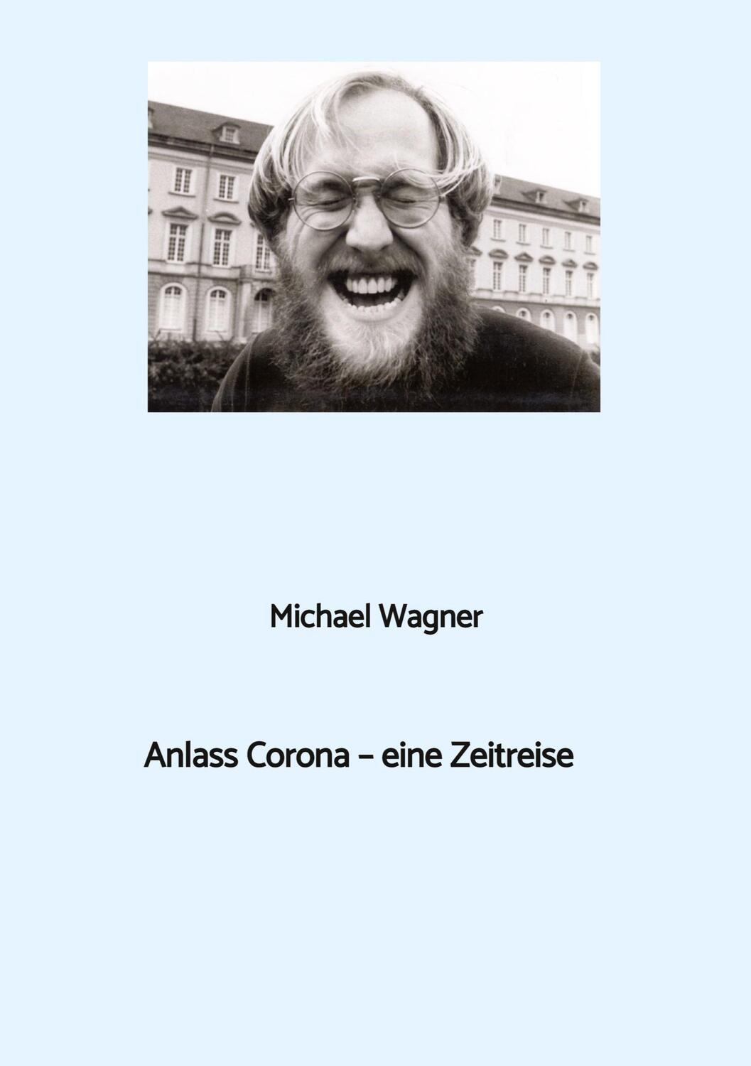 Cover: 9783384195623 | Anlass Corona - eine Zeitreise | Michael Wagner | Taschenbuch | 536 S.