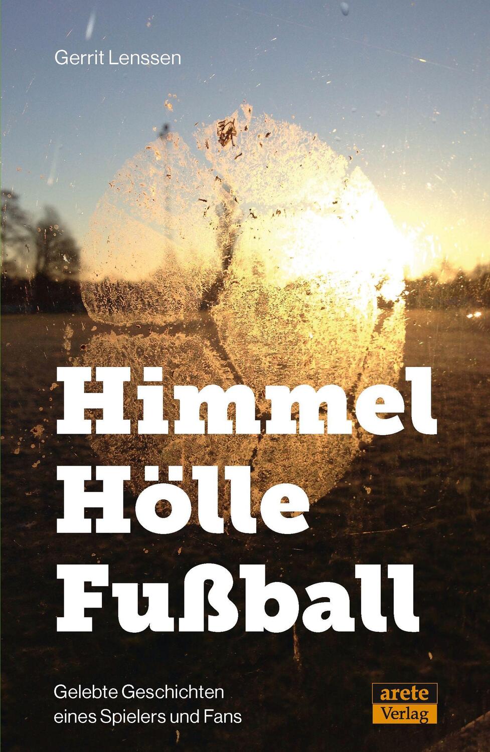 Cover: 9783964230553 | Himmel - Hölle - Fußball | Gelebte Geschichten eines Spielers und Fans