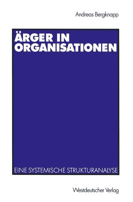 Cover: 9783531137445 | Ärger in Organisationen | Eine systemische Strukturanalyse | Bergknapp