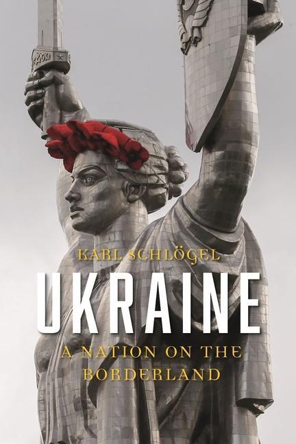 Cover: 9781780239781 | Ukraine | A Nation on the Borderland | Karl Schlogel | Buch | Gebunden