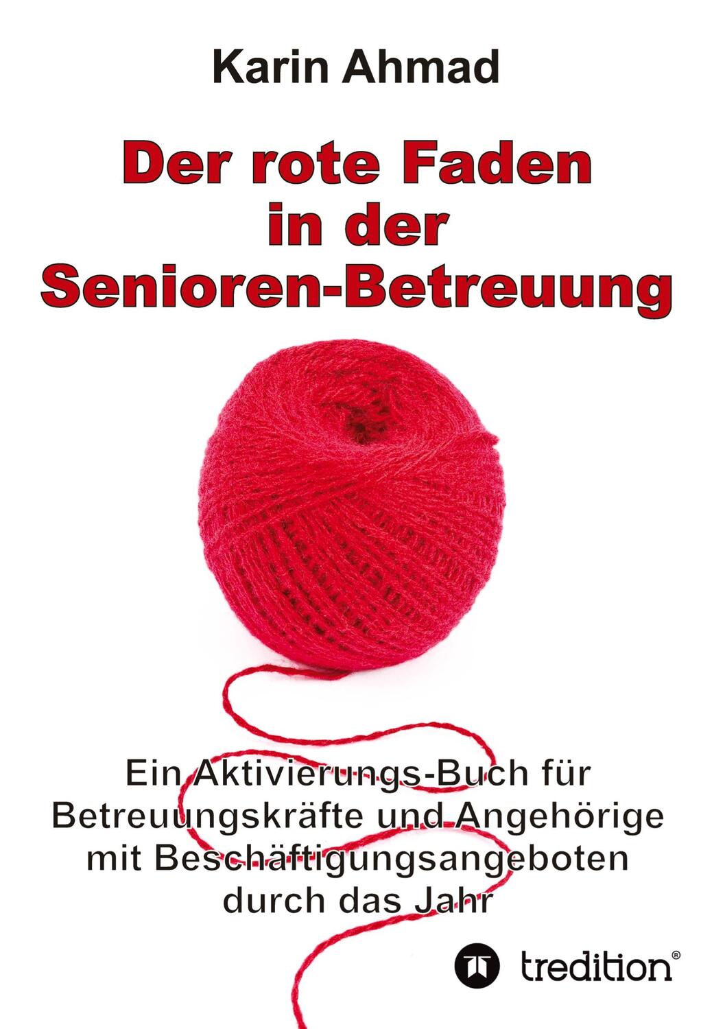 Cover: 9783347530942 | Der rote Faden in der Senioren-Betreuung | Karin Ahmad | Taschenbuch