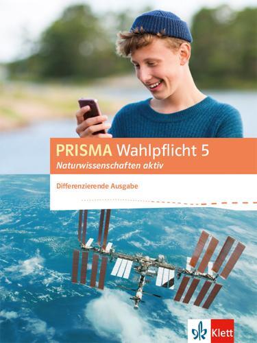 Cover: 9783120689843 | PRISMA Wahlpflicht 5 Naturwissenschaften aktiv. Klassen 6 - 10....