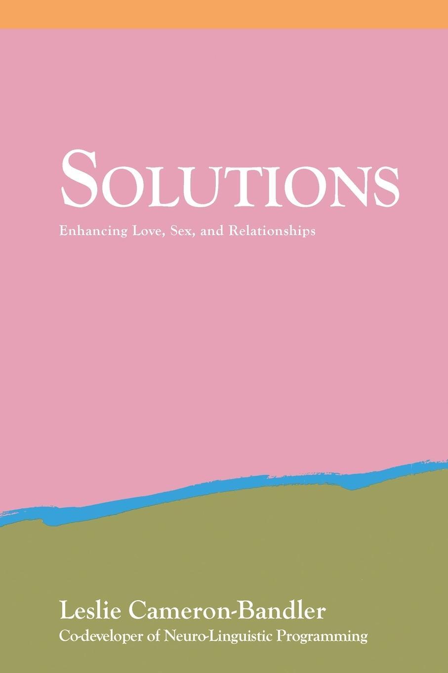 Cover: 9780932573018 | Solutions | Enhancing Love, Sex, and Relationships | Cameron-Bandler