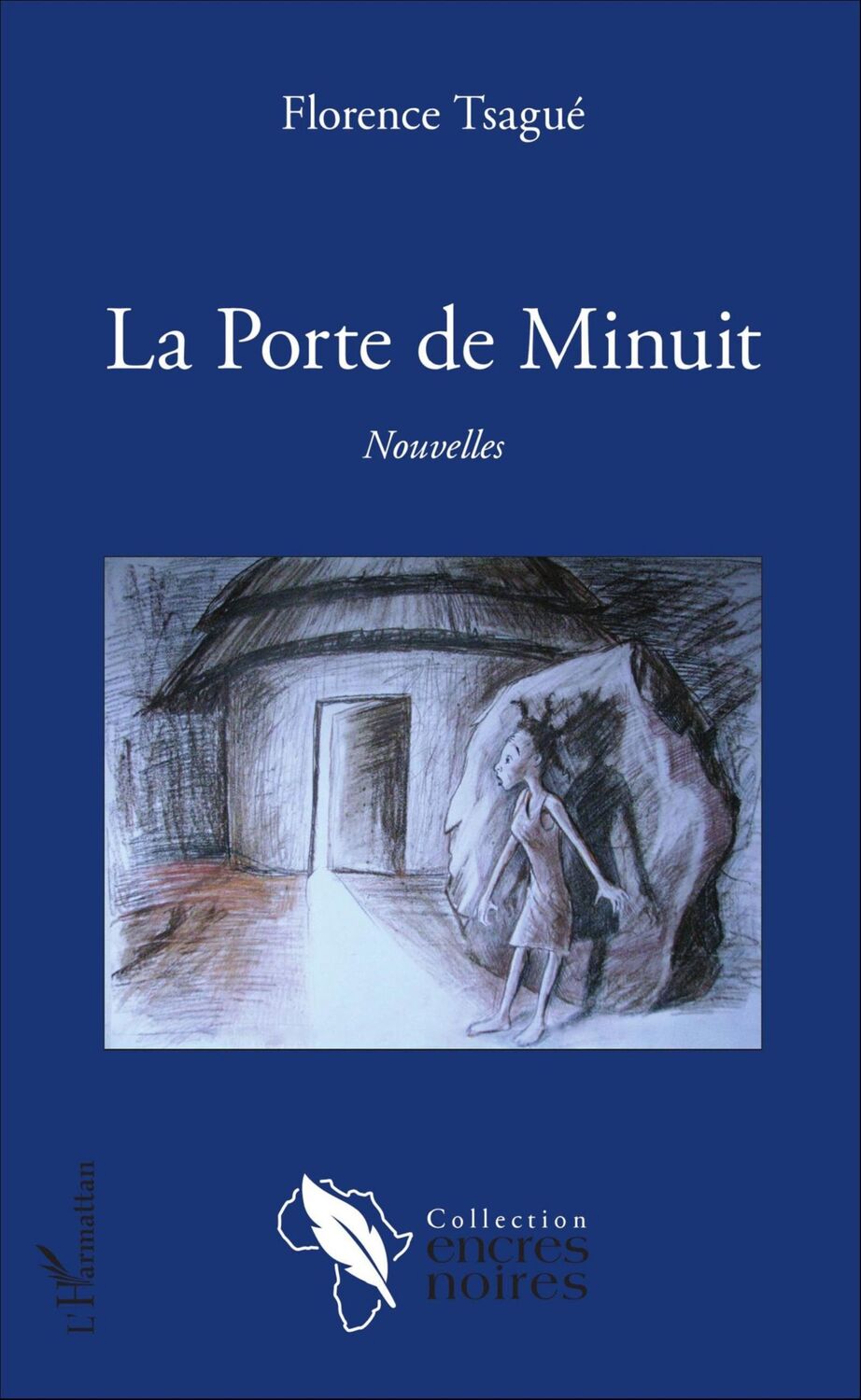 Cover: 9782343101781 | La Porte de Minuit | Nouvelles | Tsagué Florence | Taschenbuch | 2022