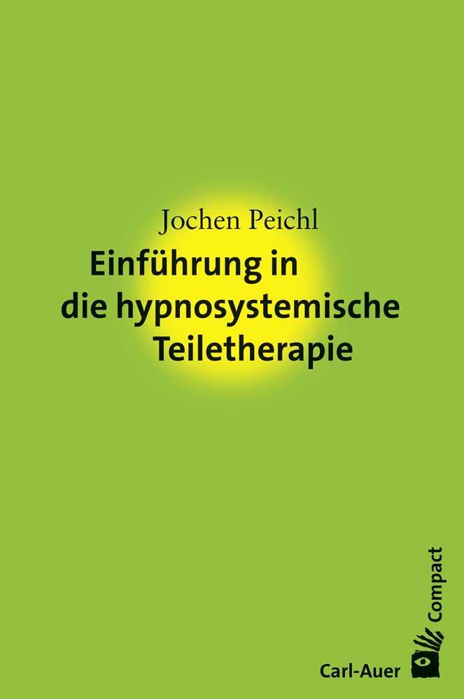 Cover: 9783849702649 | Einführung in die hypnosystemische Teiletherapie | Jochen Peichl