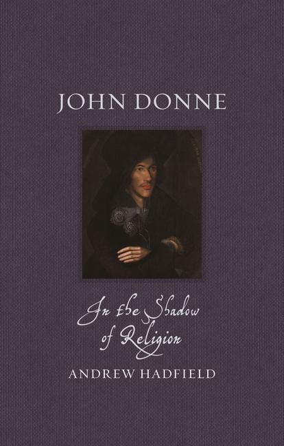 Cover: 9781789143935 | John Donne | In the Shadow of Religion | Andrew Hadfield | Buch | 2021