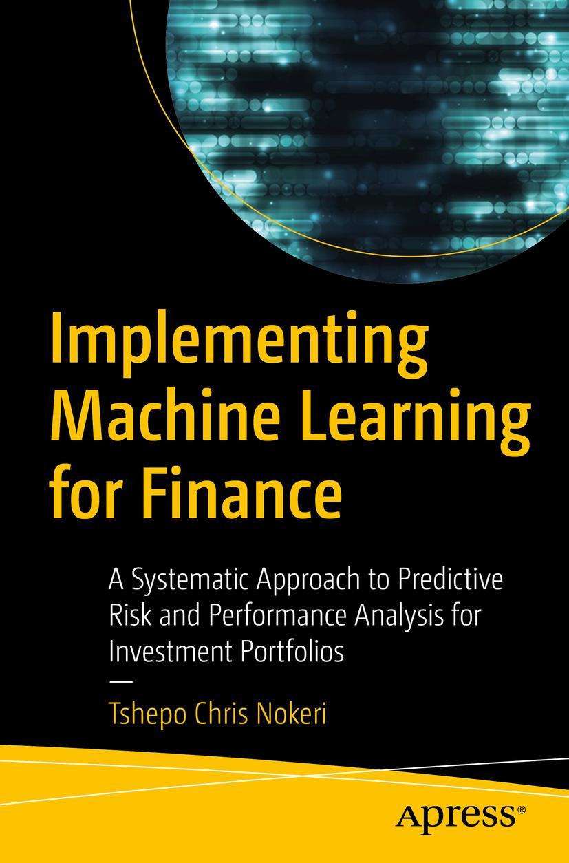 Cover: 9781484271094 | Implementing Machine Learning for Finance | Tshepo Chris Nokeri | Buch