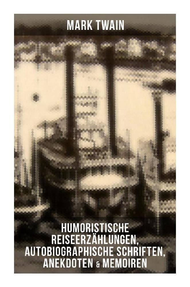 Cover: 9788027254729 | Mark Twain: Humoristische Reiseerzählungen, Autobiographische...