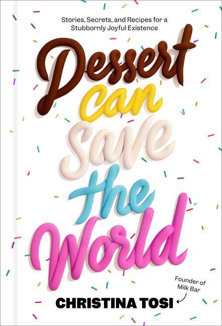 Cover: 9780593231944 | Dessert Can Save the World: Stories, Secrets, and Recipes for a...