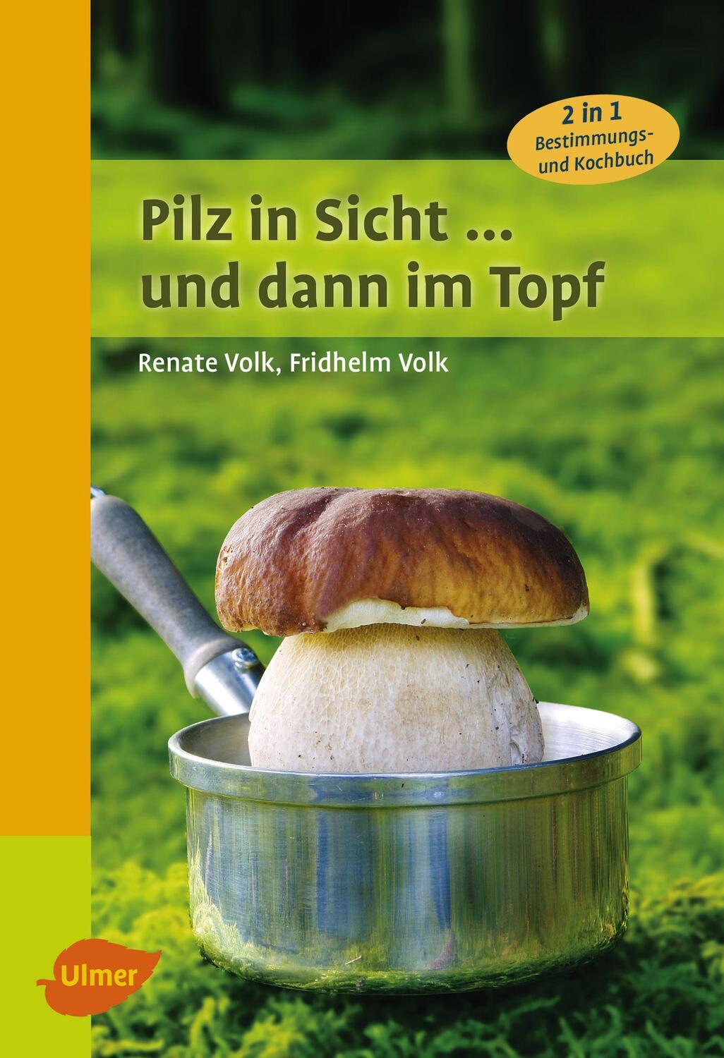 Cover: 9783818600181 | Pilz in Sicht ... und dann im Topf | 2 in 1: Bestimmungs- und Kochbuch