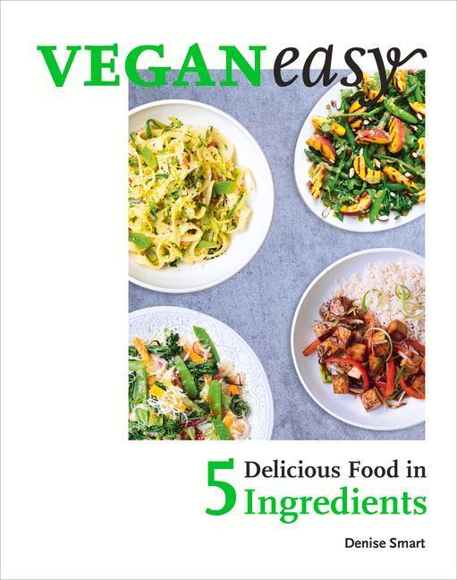 Cover: 9781529103229 | Veganeasy! | Delicious Food in 5 Ingredients | Denise Smart | Buch