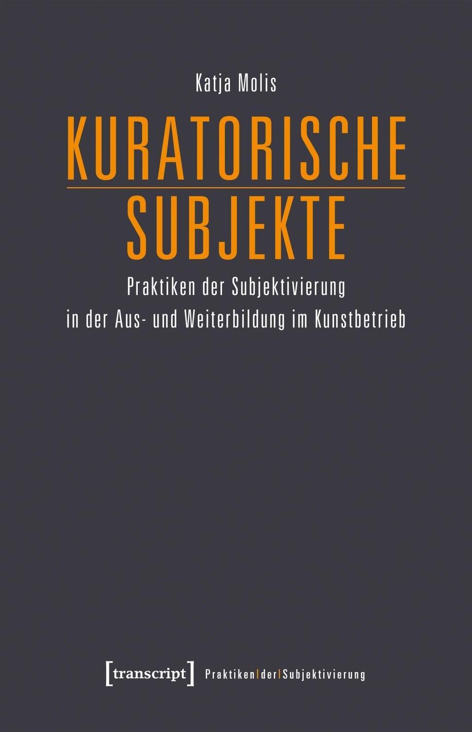 Cover: 9783837646177 | Kuratorische Subjekte | Katja Molis | Taschenbuch | 486 S. | Deutsch