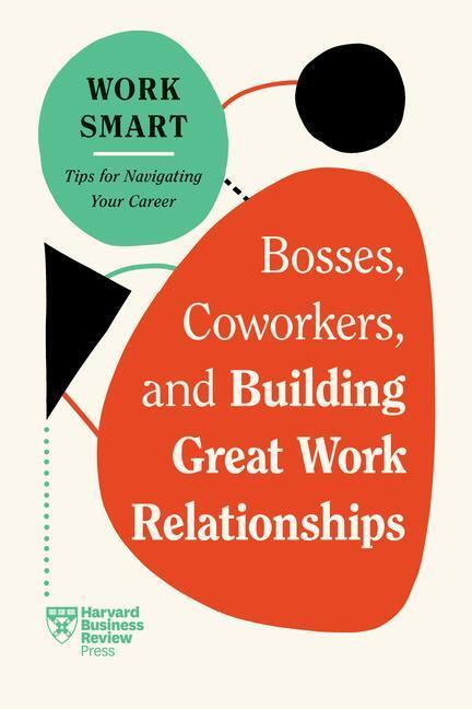 Cover: 9781647827113 | Bosses, Coworkers, and Building Great Work Relationships (HBR Work...