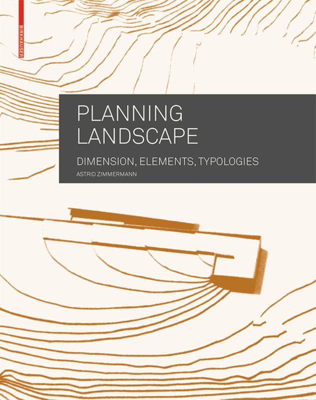 Cover: 9783034607612 | Planning Landscape | Dimensions, Elements, Typologies | Zimmermann