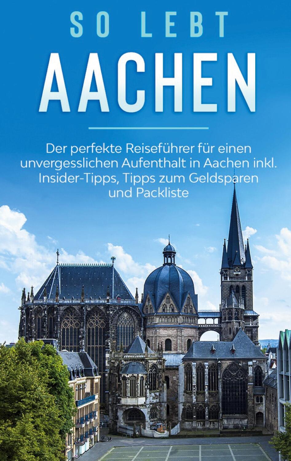 Cover: 9783751985499 | So lebt Aachen: Der perfekte Reiseführer für einen unvergesslichen...