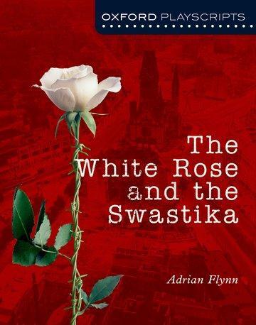 Cover: 9780198321026 | Flynn, A: Oxford Playscripts: The White Rose and the Swastik | Flynn