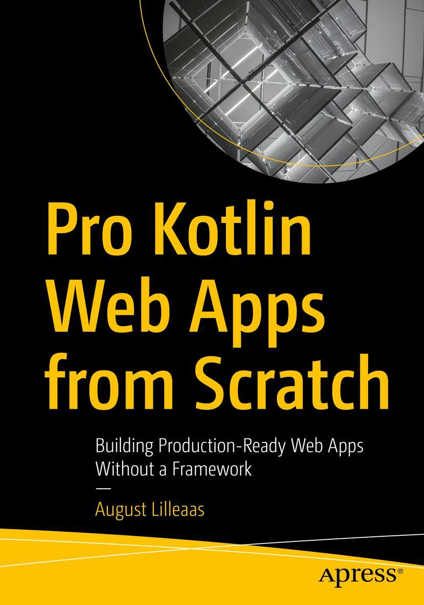 Cover: 9781484290569 | Pro Kotlin Web Apps from Scratch | August Lilleaas | Taschenbuch | xxi