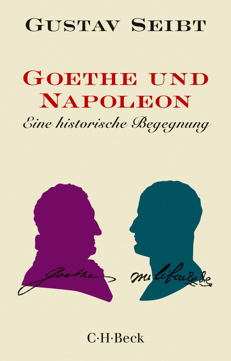 Cover: 9783406767326 | Goethe und Napoleon | Eine historische Begegnung | Gustav Seibt | Buch