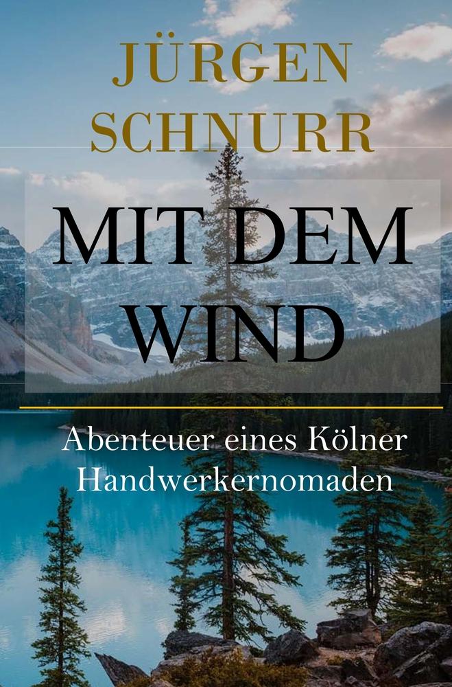 Cover: 9783759225313 | Mit dem Wind | Abenteuer eines Kölner Handwerkernomaden | Schnurr